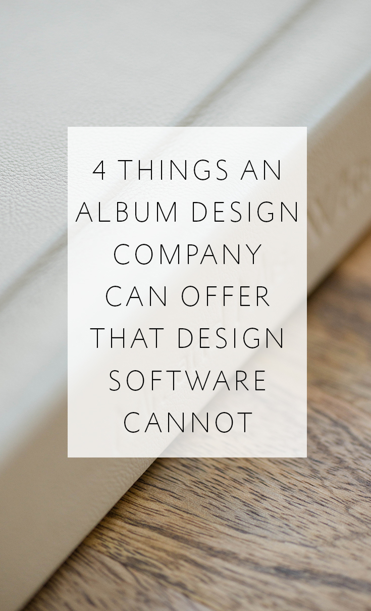 4 Things An Album Design Company Can Offer You That Design Software Cannot